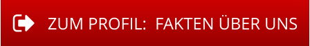 ZUM PROFIL:  FAKTEN ÜBER UNS